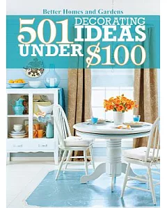 501 Decorating Ideas Under $100