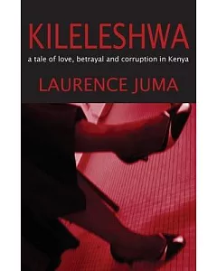 Kileleshwa: A Tale of Love, Betrayal and Corruption in Kenya