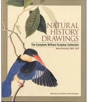 Natural History Drawings: The Complete William Farquhar Collection: Malay Peninsula 1803-1818