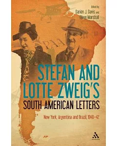 Stefan and Lotte Zweig’s South American Letters: New York, Argentina and Brazil, 1940–42