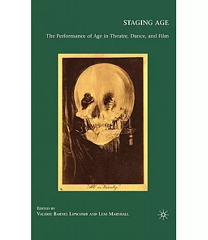 Staging Age: The Performance of Age in Theatre, Dance, and Film