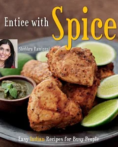 Entice with Spice: Easy Indian Recipes for Busy People
