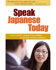 Speak Japanese Today: A Self-Study Course for Learning Everyday Spoken Japanese