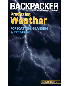 Backpacker Predicting Weather: Forecasting, Planning, and Preparing
