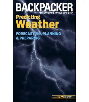 Backpacker Predicting Weather: Forecasting, Planning, and Preparing
