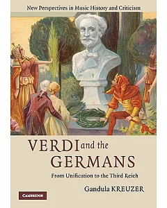 Verdi And The Germans: From Unification To The Third Reich