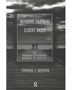 Intrusive Partners - Elusive Mates: The Pursuer-distancer Dynamic In Couples