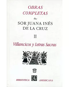 Obras completas de Sor juana ines de la cruz, II: Villancicos y letras sacras