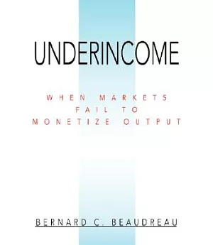 Underincome: When Markets Fail to Monetize Output