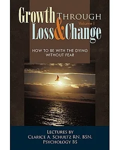 Growth Through Loss & Change: How to Be With the Dying Without Fear