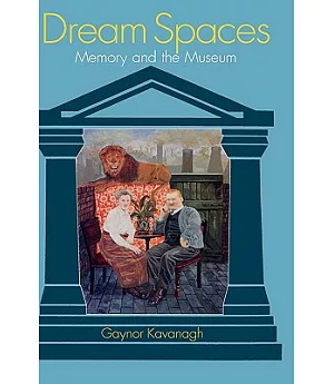 Dream Spaces: Memory and the Museum