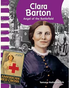 Clara Barton: Angel of the Battlefield