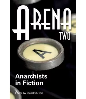 Arena Two: Anarchists in Fiction