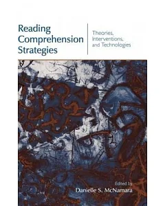 Reading Comprehension Strategies: Theories, Interventions and Technologies