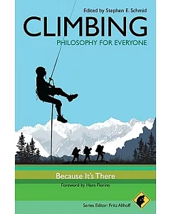 Climbing - Philosophy for Everyone: Because It’s There