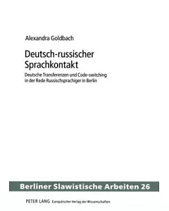 Deutsch-russischer Sprachkontakt: Deutsche Transferenzen Und Code-switching in Der Rede Russischsprachiger in Berlin