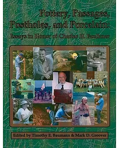 Pottery, Passages, Postholes, and Porcelain: Essays in Honor of Charles H. Faulkner