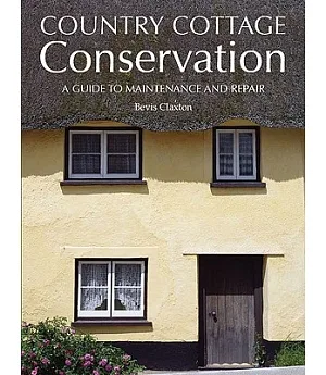 Country Cottage Conservation: A Guide to Maintenance and Repair