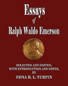 Essays Ralph Waldo Emerson: Selected and Edited, With Introduction and Notes