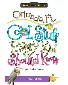 Orlando, FL: Cool Stuff Every Kid Should Know