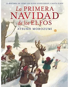 La primera Navidad de los elfos / The First Christmas Elf: La Historia De Como Los Elfos Conocieron a Santa Claus