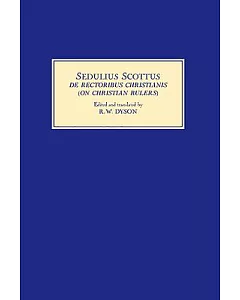 Sedulius Scottus, De Rectoribus Christianis (On Christian Rulers)