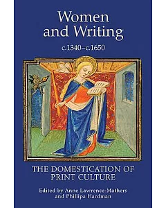 Women and Writing, c.1340-c.1650: The Domestication of Print Culture