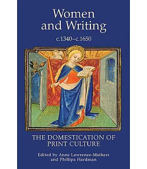 Women and Writing, c.1340-c.1650: The Domestication of Print Culture