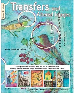Transfers and Altered Images: With Acrylic Paints, Gels, Mediums, & Pastes