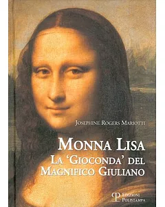 Monna Lisa: La ’gioconda’ Del Magnifico Giuliano / the ’ Gioconda’ of the Magnificent Giuliano