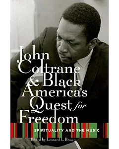 John Coltrane and Black America’s Quest for Freedom: Spirituality and the Music