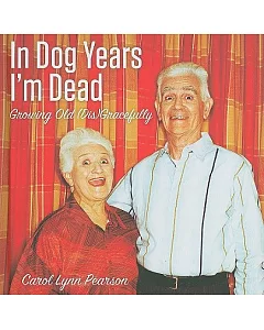 In Dog Years I’m Dead: Growing Old (Dis)gracefully