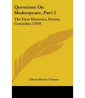 Questions on Shakespeare: The First Histories, Poems, Comedies