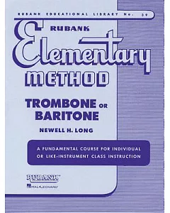 Rubank Elementary Method; Trombone or Baritone: A Fundamental Course for Individual or Like-instrument Class Instruction