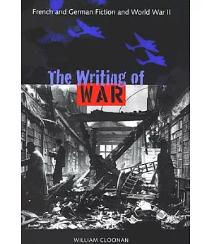 The Writing of War: French and German Fiction and World War II
