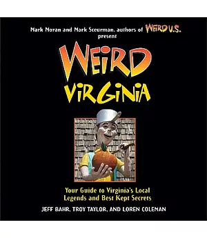 Weird Virginia: Your Travel Guide to Virginia’s Local Legends and Best Kept Secrets