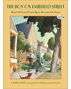 The Boy on Fairfield Street: How Ted Geisel Grew Up to Become dr. Seuss