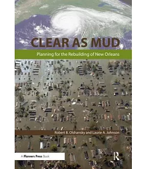 Clear As Mud: Planning for the Rebuilding of New Orleans