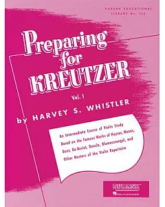 Preparing for Kreutzer: An Intermediate Course of Violin Study Based on the Famous Works of Kayser, Mazas, Dont, De Beriot, Danc