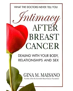 Intimacy After Breast Cancer: Dealing With Your Body, Relationships and Sex