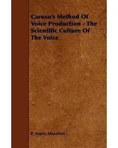 Caruso’s Method of Voice Production: The Scientific Culture of the Voice