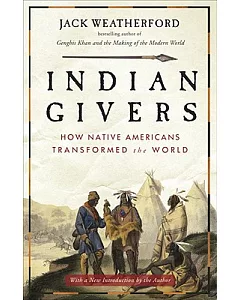 Indian Givers: How Native Americans Transformed the World