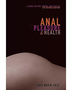 Anal Pleasure & Health: A Guide for Men, Women and Couples