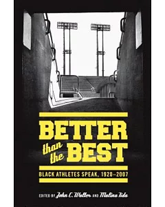 Better Than the Best: Black Athletes Speak, 1920-2007