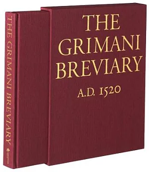 The Grimani Breviary: Reproduced from the Illuminated Manuscript Belonging to the Biblioteca, Marciana, Venice