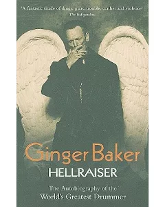 Ginger Baker: Hellraiser: The Autobiography of the World’s Greatest Drummer