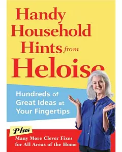 Handy Household Hints from heloise: Hundreds of Great Ideas at Your Fingertips