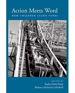 Action Meets Word: How Children Learn Verbs