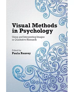 Visual Methods in Psychology: Using and Interpreting Images in Qualitative Research
