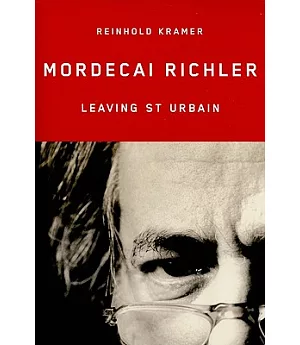 Mordecai Richler: Leaving St. Urbain